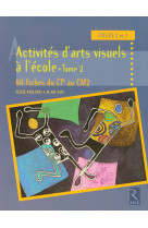 Activités d'arts visuels à l'école - tome 2