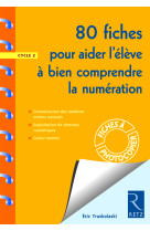 80 fiches pour aider l'élève à bien comprendre la numération