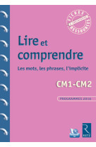 Lire et comprendre cm1-cm2 - les mots, les phrases, l'implicite + cd rom