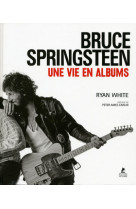 Bruce springsteen - une vie en albums