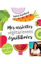 Mes assiettes vegetariennes equilibrees