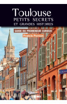 Toulouse petits secrets et grandes histoires