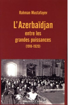 L'azerbaïdjan entre les grandes puissances (1918-1920)