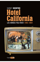 Hôtel california - les années folk rock 1965-1980