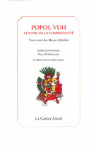 Popol vuh - le livre de la communauté - textes sacrés des mayas-quichés