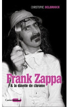 Frank zappa & la dînette de chrome