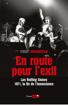 En route pour l'exil - les rolling stones : 1971, la fin de l'insouciance