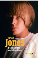 Brian jones l'âme sacrifiée des rolling stones