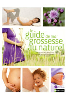 Le guide de ma grossesse au naturel