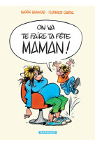 On va te faire ta fête, maman ! - tome 0 - on va te faire ta fête, maman!