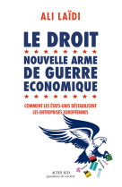 Le droit, nouvelle arme de guerre économique