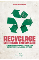 Recyclage : le grand enfumage - comment l’économie circulair