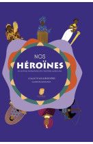 Nos héroïnes - 20 femmes incroyables de l'histoire africaine