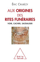 Aux origines des rites funéraires