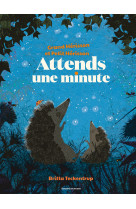 Attends une minute (grand hérisson et petit hérisson)