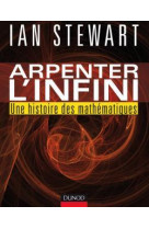 Arpenter l'infini - une histoire des mathématiques