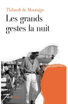 Les grands gestes la nuit