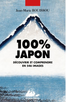 100% japon - découvrir et comprendre en 546 images