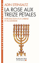 La rose aux treize pétales - introduction à la cabbale et au judaïsme (espaces libres - spirit.v)