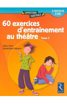 60 exercices d'entraînement au théâtre - tome 2