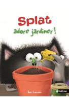 Splat adore jardiner !