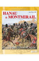 Hanau & montmirail - la garde donne et vainc