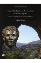 Grecs et libyens en cyrénaïque dans l'antiquité - aspects et vicissitudes d'un rapport millénaire