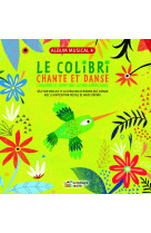 Le colibri chante et danse