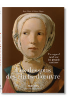 Les dessous des chefs-d’oeuvre. un regard neuf sur les grands maîtres