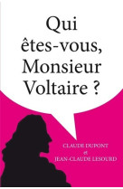 Qui êtes-vous monsieur voltaire ?