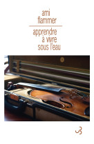 Apprendre à vivre sous l'eau mémoires de violon