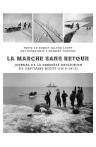 La marche sans retour - journal de la dernière expédition du capitaine scott (1910-1912)