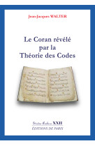 Le coran révélé par la théorie des codes - studia arabica xxii