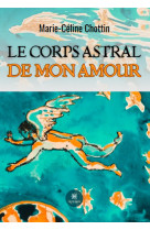 Le corps astral de mon amour