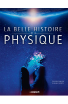 La belle histoire de la physique