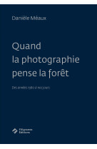 Quand la photographie pense la forêt