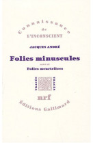 Folies minuscules/folies meurtrières