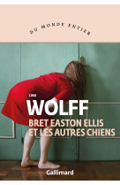 Bret easton ellis et les autres chiens