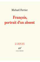 François, portrait d'un absent