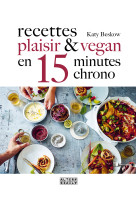 Recettes plaisir et vegan en 15 minutes chrono