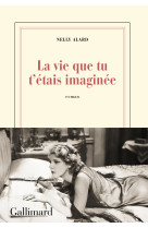 La vie que tu t'étais imaginée