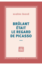 Brûlant était le regard de picasso