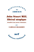 John stuart mill, libéral utopique