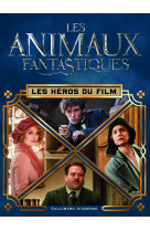 Animaux fantastiques - les heros du film