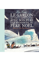 Le garçon qui partit dans le nord avec son père à la recherche du père noël