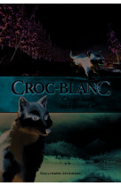 Croc-blanc : chien-loup au coeur d'or