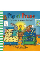 Pip et prune : j'ai oublié mon doudou !