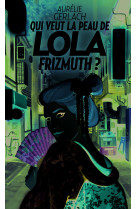 Qui veut la peau de lola frizmuth ?