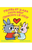 Trotro et zaza cherchent chouchou le chat