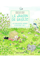 Le jardin de basilic - les mauvaises herbes n'existent pas !